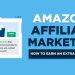 Mastering the Basics of Amazon Affiliate Marketing